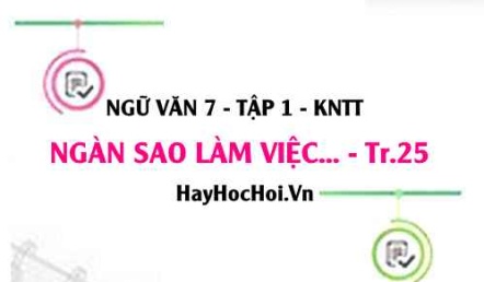 Soạn bài Ngàn sao làm việc trang 25 Ngữ văn lớp 7 Kết nối tri thức tập 1